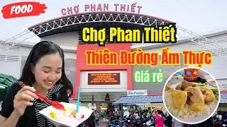 Chợ Phan Thiết thiên đường ẩm thực giá rẻ đến phan thiết phải ghé 1 lần  ❤️  Phan Thiết Phố  🏝