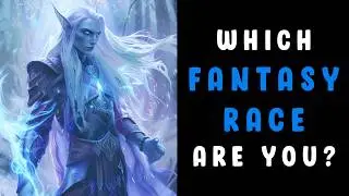 Which Fantasy Race are you? - 😍Fun Personality Quiz 🧝🏼&zwj;♂️