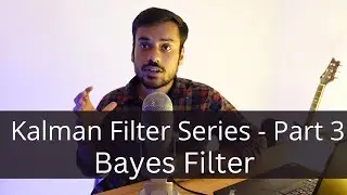 Kalman Filter Series - Part 3 (Bayes Filter)