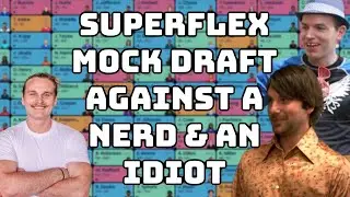 SuperFlex, PPFD, 6 Point Passing TD, Mock Draft with An Idiot & a Nerd