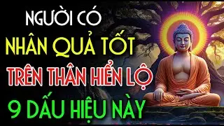 NGƯỜI CÓ NHÂN QUẢ TỐT, TRÊN THÂN HIỂN LỘ 9 DẤU HIỆU NÀY | Nhân Tâm Chỉ Lộ