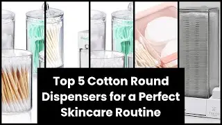 COTTON ROUND DISPENSER: Top 5 Cotton Round Dispensers for a Perfect Skincare Routine ✅
