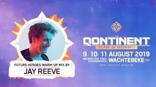 The Qontinent 2019 | Future Heroes Warm-Up Mix by Jay Reeve