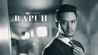 Barsena Bestandhi - Rapuh  (Lyrics Video)
