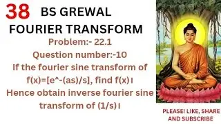 if the fourier sine transform of f(x)=e^-(as)/s, find f(x)।Hence obtain inverse fourier sine of 1/s