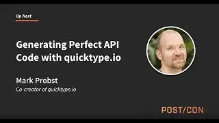 Generating Perfect API Code with quicktype.io: Mark Probst | POST/CON 2018