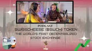 Podcast - SwissCheese ($SWCH) Token. The World's First Decentralized Stock Exchange