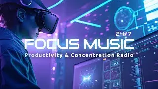 Music for Work, Study & Concentration | Deep Focus & Productivity | Focus FM radio | 🔴 Live 24/7