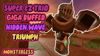 [SUPER EASY] TRIO MONSTERLESS GIGA-BUFFED HIDDEN WAVE TRIUMPH || Roblox Tower Defense Simulator