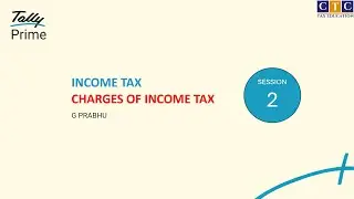 Session-2  || Income Tax || Charging of Income Section 4 of IT Act 1961