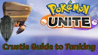Pokemon Unite - The Simple Guide to Tanking W/ Crustle