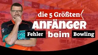 Die 5 gr&ouml;&szlig;ten Bowling Anf&auml;nger Fehler in 2024 - Emax Tech Talk