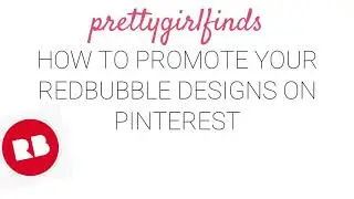 How to promote your Redbubble designs on Pinterest FAST AND FOR FREE