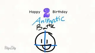 Happy Second birthday 💐🎂 Animatic Battle 