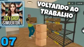 VOLTANDO AO TRABALHO / CITY SHOP SIMULATOR PARTE 7 #cityshopsimulator #retailstoresimulator