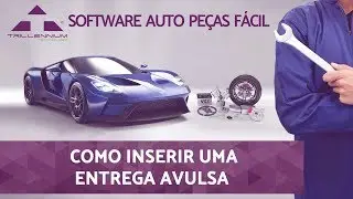 Software Auto Pe&ccedil;as F&aacute;cil (Trillennium) - Como inserir uma entrega avulsa