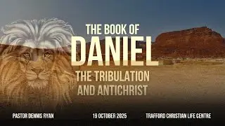 The Tribulation and Antichrist | Pastor Dennis Ryan | Sunday 19th October