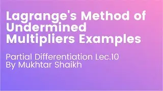 Lagrange's Method of Undermined Multipliers Examples