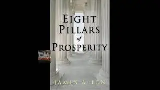EIGHT PILLARS OF PROSPERITY - FULL Audiobook by James Allen | Creators Mind