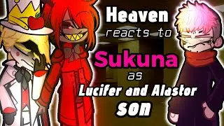 Hazbin Hotel Heaven reacts to Sukuna as Lucifer SON  🛎️Gacha 2 Hazbin Hotel Prime reacts to JJK