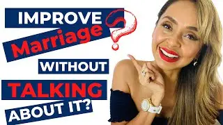 How to Improve Marriage without Talking about it |  Improve my marriage without talking about it