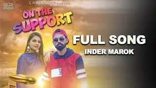 ON THE SUPPORT - INDER MAROK | Official Video | New Punjabi Song 2019