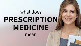 Prescription medicine &bull; PRESCRIPTION MEDICINE definition