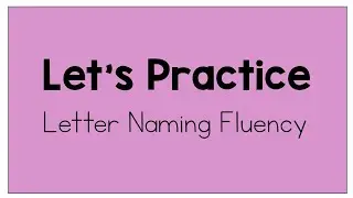 Letter Naming Fluency Practice