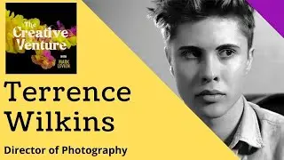 Strategy is key. Director of Photography Terrence Wilkins | The Creative Venture Podcast
