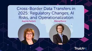 Cross-Border Data Transfers in 2025: Regulatory Changes, AI Risks, and Operationalization