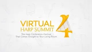 Virtual Harp Summit 4: Practice and Performance