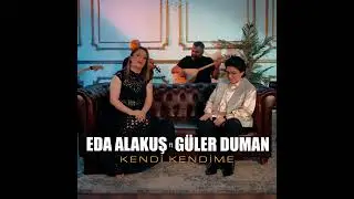 G&uuml;ler Duman & Eda Alakuş - Kendi Kendime (2024)