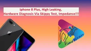 Iphone 8Plus, High Leaking, Hardware Diagnosis Via Skippy Test, Impedance