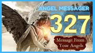 🔥Angel Number 327 Meaning🎯connect with your angels and guides