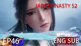 [Eng Sub] Jade Dynasty Season 2 EP46 Part1 Trailer
