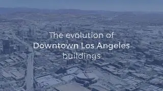 Evolution of Downtown LA