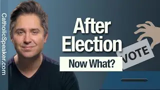 Election 2020 - 7 Things To Remember (Catholic)
