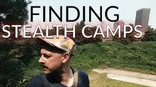 Finding Homeless While Looking for an Urban Stealth Camp