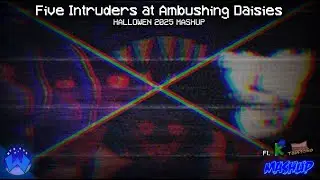 Five Intruders At Ambushing Daisies | SparkWolf25, Tails300A & Kruzhalov Kirill MASHUP [C + L&A]