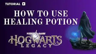 How to Use Healing Potion in Hogwarts Legacy