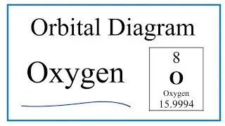 How to Write the Orbital Diagram for Oxygen (O)