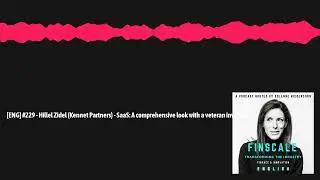 [ENG] #229 - Hillel Zidel (Kennet Partners) - SaaS: A comprehensive look with a veteran investor...