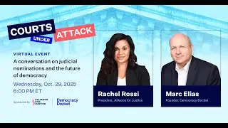 Courts Under Attack: Rachel Rossi & Marc Elias on Judicial Accountability & the Future of Democracy