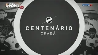 [S&eacute;rie Especial] Centen&aacute;rios - Cear&aacute; Sporting Club 100 Anos