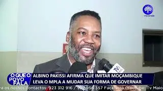 ALBINO PAKISSI AFIRMA QUE IMITAR MA&Ccedil;AMBIQUE LEVA O MPLA A MUDAR SUA FORMA  DE GOVERNAR