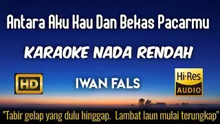 Iwan Fals - Antara Aku Kau Dan Bekas Pacarmu (Karaoke Lower Key Nada Rendah HD HQ -3)