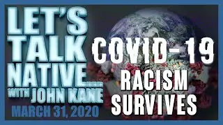 Let's Talk Native #414 - Racism Survives COVID-19