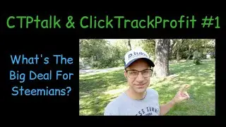 CTPtalk & ClickTrackProfit #1 - What's The Big Deal For Steemians?