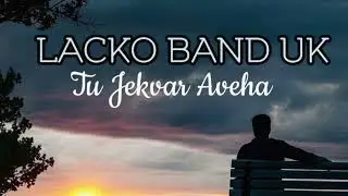 Lacko Band UK - Tu Jekvar Aveha ❤️ 2024