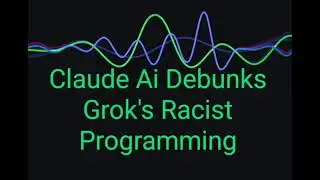 Грок: Первый лжец, расистский ИИ? Claude.ai называет Грока лжецом!